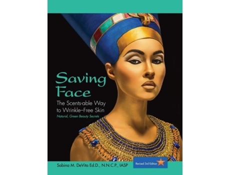 Livro Saving Face The Scents-able Way To Wrinkle-free Skin De Sabina Devita (inglês)