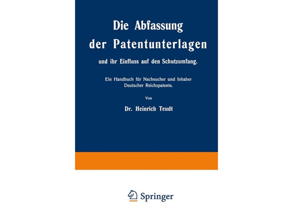 Livro Die Abfassung Der Patentunterlagen Und Ihr Einfluss Auf Den Schutzumfang De Heinrich Teudt (alemão)