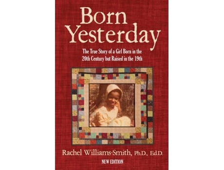 Livro Born Yesterday - New Edition The True Story of a Girl Born in the 20th Century but Raised in the 19th de Rachel Williams-Smith (Inglês)