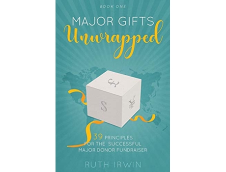 Livro MAJOR GIFTS UNWRAPPED 39 Principles for the Successful Major Donor Fundraiser de Ruth Irwin (Inglês)