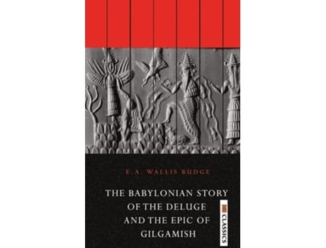 Livro The Babylonian Story Of The Deluge And The Epic Of Gilgamish De Sir E A Budge Wallis (inglês)