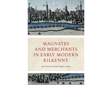 Livro Magnates and Merchants in early modern Kilkenny de Fenlon e Jane (Inglês - Capa Dura)