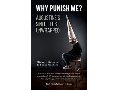 Livro Why Punish Me Augustines sinful lust unwrapped de Michael Moloney (Inglês)