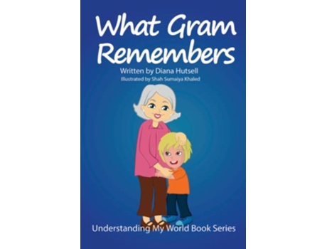 Livro What Gram Remembers Understanding My World de Diana Hutsell (Inglês)