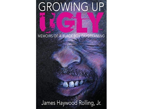 Livro Growing Up Ugly Memoirs of a Black Boy Daydreaming de James Haywood Rolling Jr (Inglês)