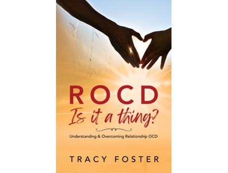 Livro ROCD Is it a thing? Understanding amp Overcoming Relationship OCD de Tracy Foster (Inglês)