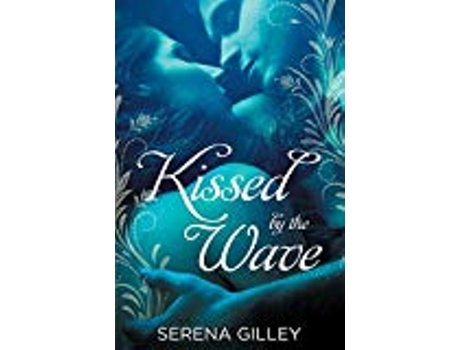 Livro Kissed by the Wave de Serena Gilley (Inglês)
