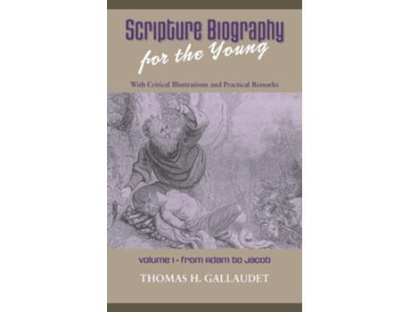 Livro Scripture Biography For The Young Vol. 1 - Adam To Jacob De Thomas H Gallaudet (inglês)