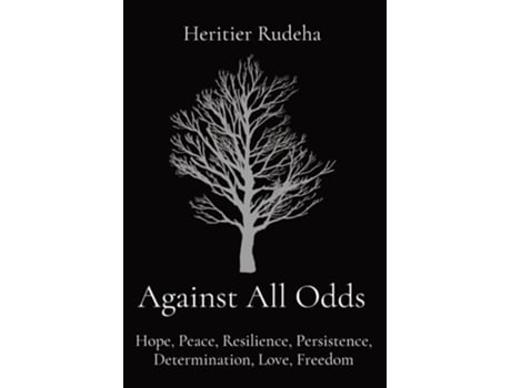Livro Against All Odds Hope, Peace, Resilience, Persistence, Determination, Love, Freedom de Heritier Rudeha (Inglês - Capa Dura)