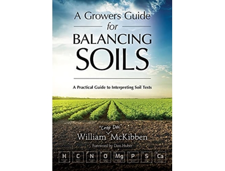 Livro Growers Guide for Balancing Soils de William 'Crop Doc' Mckibben (Inglês)