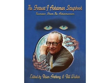 Livro The Forrest J Ackerman Scrapbook hardback Treasures From The Ackermansion de Brian Anthony e Bill Walker (Inglês - Capa Dura)