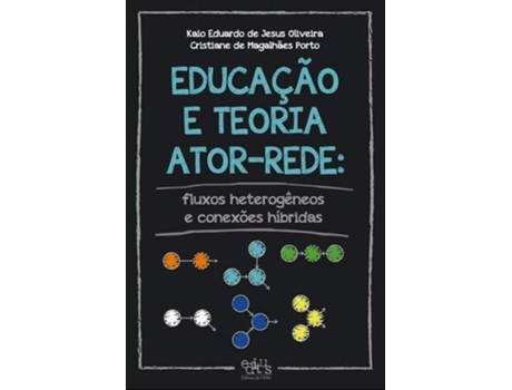Livro Educacao E Teoria Ator-Rede Fluxos Heterogeneos E de Kaio Eduardo de Jesus Oliveira (Português do Brasil)