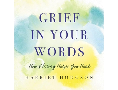 Livro Grief in Your Words de Harriet Hodgson Ma (Inglês)