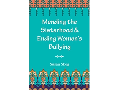Livro Mending the Sisterhood Ending Womens Bullying de Susan Skog (Inglês)