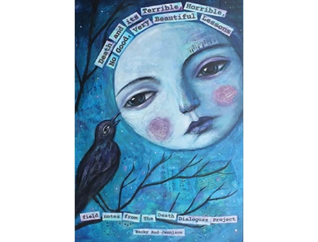 Livro Death and its Terrible Horrible No Good Very Beautiful Lessons de Becky AudJennison (Inglês)
