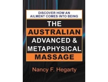Livro The Australian Advanced Amp Metaphysical Massage De Nancy F Hegarty (inglês)