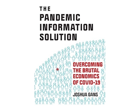 Livro The Pandemic Information Solution Overcoming the Brutal Economics of Covid19 de Joshua Gans (Inglês)