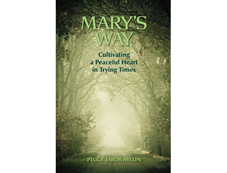 Livro Marys Way Cultivating a Peaceful Heart in Trying Times de Peggy Tabor Millin (Inglês)