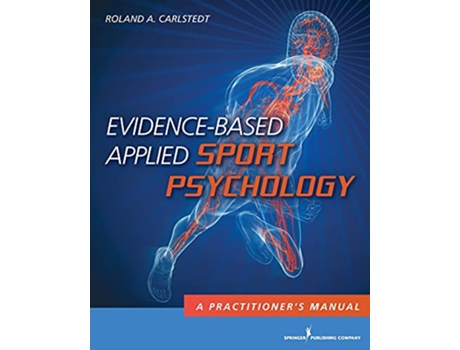 Livro EvidenceBased Applied Sport Psychology A Practitioners Manual de Roland A Carlstedt PhD (Inglês)