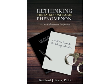 Livro Rethinking the False Confession Phenomenon A Law Enforcement Perspective de Bradford J Beyer (Inglês)