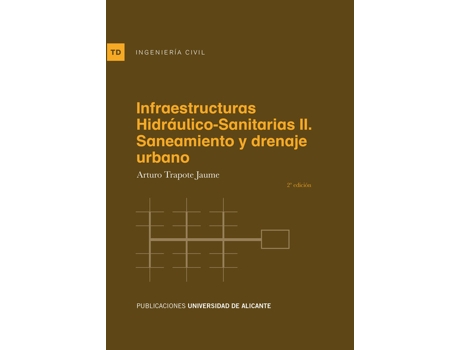 Livro Ii.Infraestructuras Hidraulico-Sanitarias: Saneamiento Y Drenaje Urbano de Jaume Arturo Trapote (Espanhol)