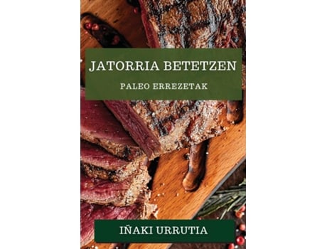 Livro Jatorria Betetzen Paleo Errezetak de Iñaki Urrutia (Inglês)