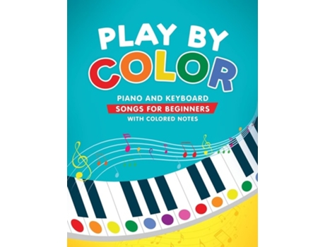 Livro Play by Color Piano and Keyboard Songs for Beginners with Colored Notes de Christina Levante (Inglês)