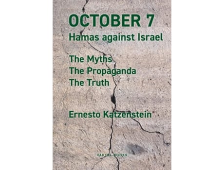 Livro OCTOBER 7 Hamas against Israel - The Myths, The Propaganda, The Truth de Ernesto Katzenstein (Inglês)
