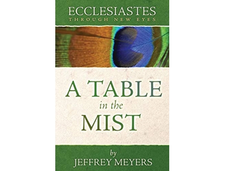 Livro Ecclesiastes Through New Eyes A Table in the Mist de Jeffrey Meyers (Inglês)