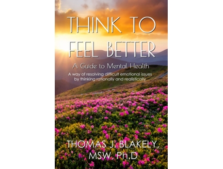 Livro Think To Feel Better A Guide To Mental Health De Blakely, Thomas Et Al. (inglês)