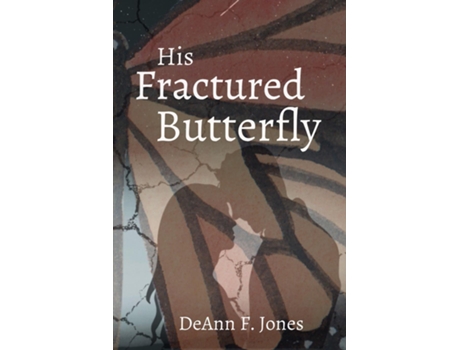 Livro His Fractured Butterfly de DeAnn F Jones (Inglês)