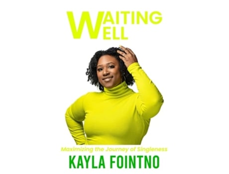 Livro Waiting Well Maximizing The Journey Of Singleness De Kayla J Fointno (inglês)