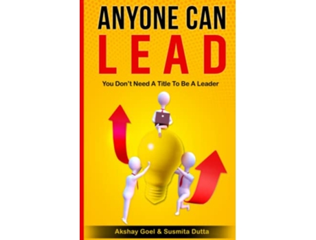 Livro Anyone Can Lead You Don’t Need A Title To Be A Leader de Susmita Dutta Akshay Goel (Inglês)
