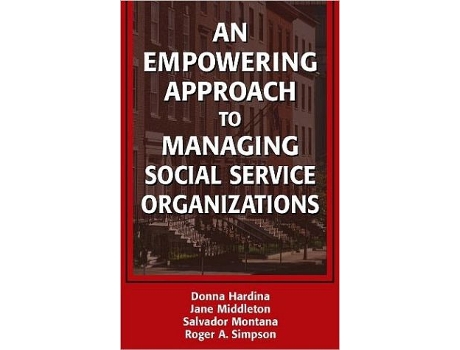 Livro An Empowering Approach to Managing Social Service Organizations de Donna Hardina Jane Middleton Salvador Montana Roger A Simpson (Inglês)