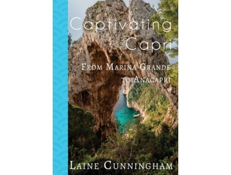 Livro Captivating Capri From Marina Grande To Anacapri De Laine Cunningham (inglês)