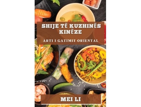 Livro Shije të Kuzhinës Kinëze Arti i Gatimit Oriental de Mei Li (Inglês)