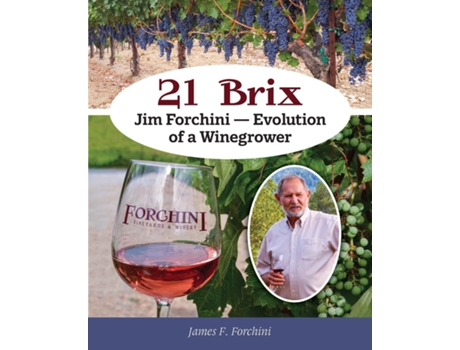 Livro 21 Brix Jim Forchini, Evolution of a Winegrower de James F Forchini (Inglês)