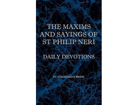 Livro The Maxims and Sayings of St Philip Neri de St Philip Neri (Inglês)