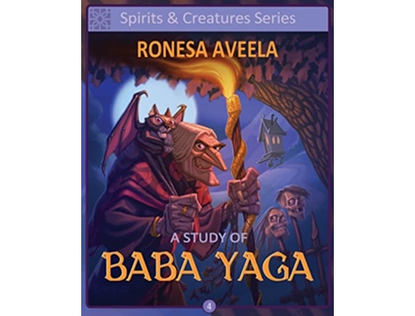 Livro A Study of Baba Yaga Spirits and Creatures Series de Ronesa Aveela (Inglês)