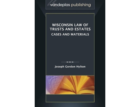 Livro Wisconsin Law Of Trusts And Estates De Joseph Gordon Hylton (inglês - Capa Dura)