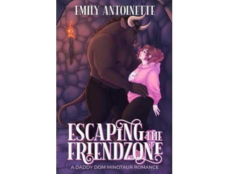 Livro Escaping the Friendzone A Daddy Dom Minotaur Romance de Emily Antoinette (Inglês)