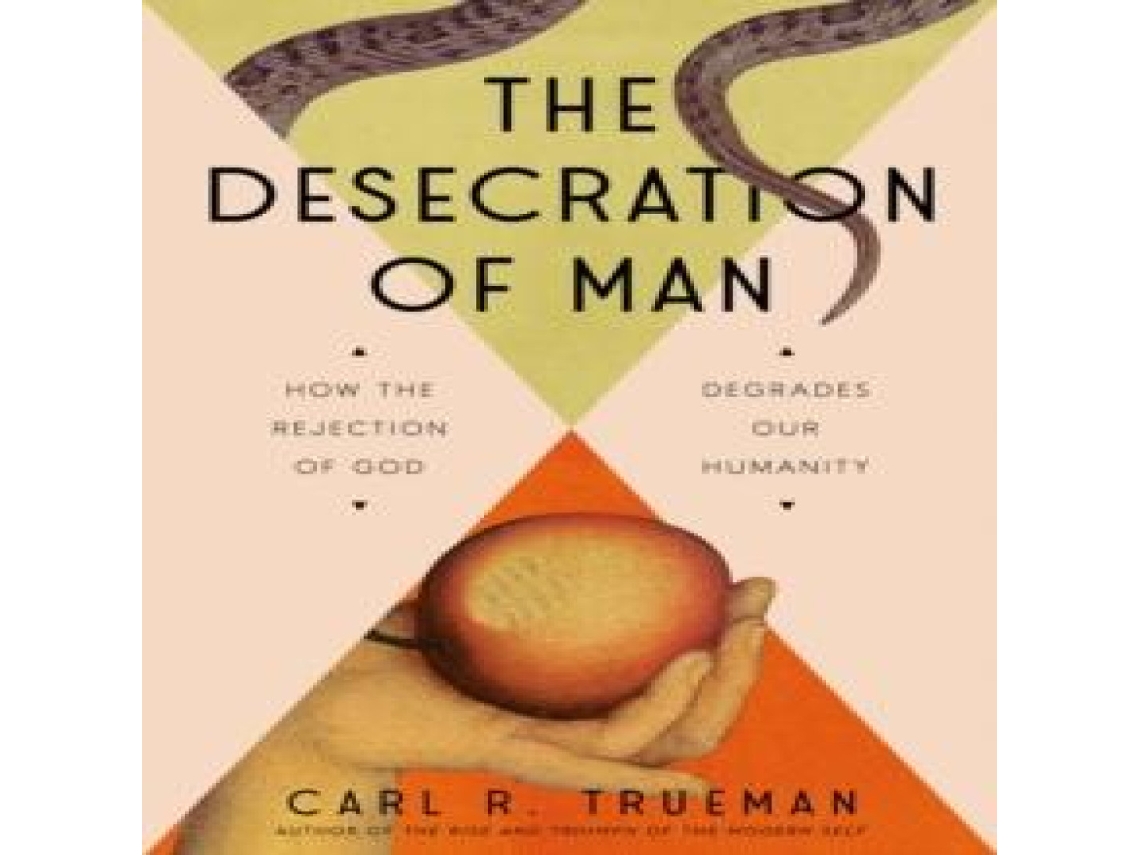 Livro Desecration of Man de Carl Trueman (Inglês)