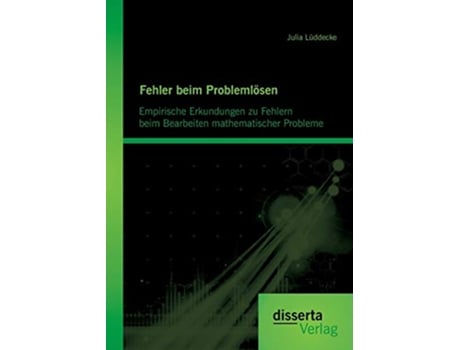 Livro Fehler beim Problemlösen Empirische Erkundungen zu Fehlern beim Bearbeiten mathematischer Probleme German Edition de Julia Lüddecke (Alemão)