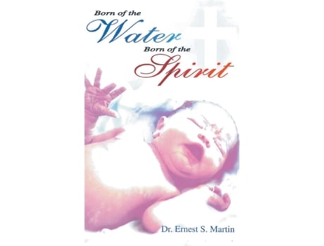 Livro Born of the Water Born of the Spirit de Dr Ernest S Martin (Inglês)