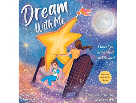 Livro Dream With Me I Love You to the Moon and Beyond Mother and Son Edition Wherever Shall We Go Childrens Bedtime Story de Sharon Purtill (Inglês - Capa Dura)