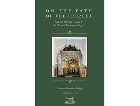Livro On The Path Of The Prophet Shaykh Ahmad Tijani and the Tariqa Muhammadiyya de Zachary V Wright (Inglês)