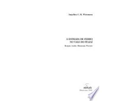 Livro A estrada de ferro no Vale do Itajaí : resgate do trecho Blumenau/Warnow. de Angelina C.R. Wittmann (Português do Brasil)