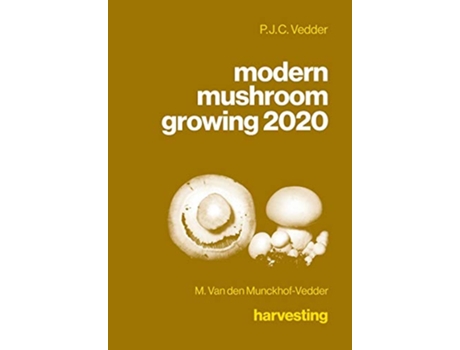 Livro modern mushroom growing 2020 harvesting de P J C Vedder M Van Den MunckhofVedder (Inglês)