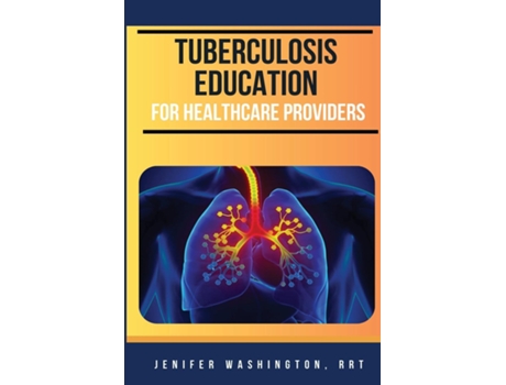 Livro Tuberculosis Education for Healthcare Providers de Jenifer Washington (Inglês)
