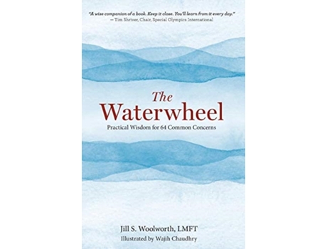 Livro The Waterwheel: Practical Wisdom for 64 Common Concerns Jill Woolworth (Inglês)